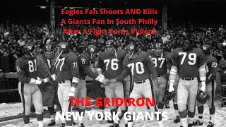 The Gridiron- The New York Giants A Eagles Fan Shoots And Kills A Giants Fan After A Fight In Philly