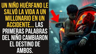 UN NIÑO HUÉRFANO LE SALVÓ LA VIDA A UN MILLONARIO EN UN ACCIDENTE... LAS PRIMERAS PALABRAS DEL NIÑO