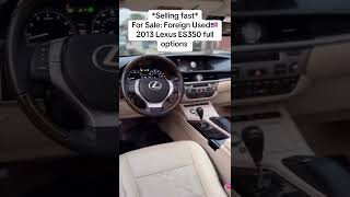 *Selling fast*For Sale: Foreign Used🇺🇸2013 Lexus ES350 full options