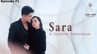 SARA (Episode 71) //JAYALUXMI NAMEIRAKPAM//MONA