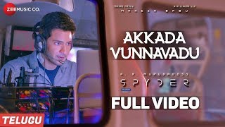 Akkada Vunnavadu(Telugu)-Full Video |Spyder |Mahesh Babu, Rakul Preet |AR Murugadoss |Harris Jayaraj