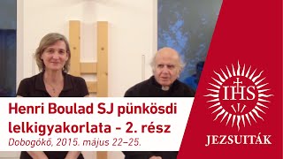 Henri Boulad SJ pünkösdi lelkigyakorlat, Dobogókő, Manréza Lelkigyakorlatos Ház  2015, 1. rész