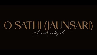O Sathi (Jaunsari Version) || Jubin Nautiyal || Jaunsari Song || Abhay Chauhan
