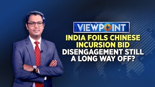 India Foils Chinese Incursion Bid: Disengagement Still A Long Way Off? | Viewpoint | CNN News18