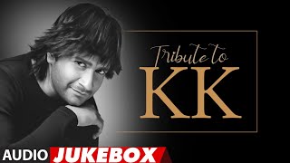 Tribute To K.K. (Audio) Jukebox | Best Songs Of K.K.| Soniye, Dil Kyun Yeh Mera, Ishq Ne Tere