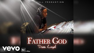 Dean Loyal - Father God (Official Audio)