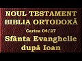 04. Evanghelia după Ioan - Noul Testament - Biblia Ortodoxă - Lectură 2020