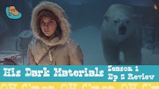 His Dark Materials Season1 Ep5 Review (Spoilers) //OH C'mon