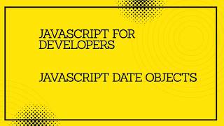 JavaScript for developers || JavaScript Date Objects #javascript #tutorial #codingtutorial