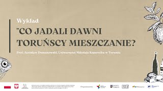 WYKŁAD: Co jadali dawni toruńscy mieszczanie?