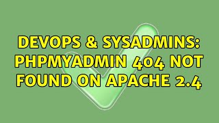 DevOps & SysAdmins: Phpmyadmin 404 not found on Apache 2.4