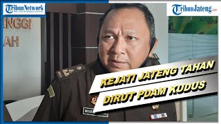 Kejati Jateng Tahan Dirut PDAM Kudus