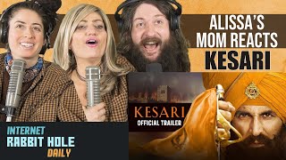 Kesari | Official Trailer | Akshay Kumar | Alissa's Mom Reacts | irh special series