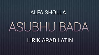 alfa sholla | asubhu bada | lirik arab latin #fypシ゚viral #azzahchannel #majelispecintarosulullahsaw