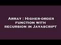 Array : Higher-order function with recursion in Javascript
