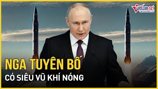 Nga tuyên bố có siêu vũ khí, thông báo chiếm thêm khu định cư ở Đông Ukraine | Báo VietNamNet