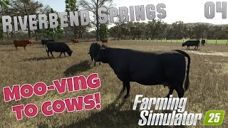 Moo-ving To Cows! - Riverbend Springs - Farming Simulator 25 - Episode 4