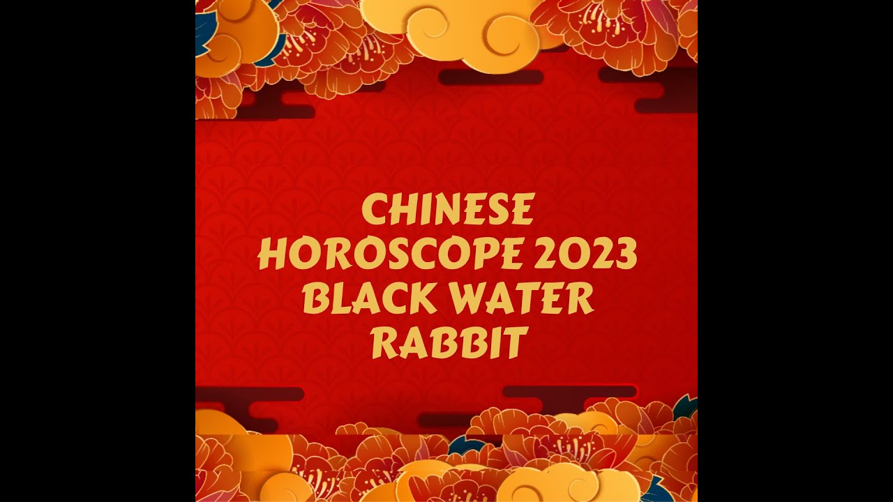 Chinese Horoscope 2023 Year Of The Rabbit - YouTube