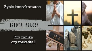 Życie konsekrowane - jak wygląda dziś, gdzie spotykamy jego przejawy