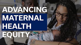 Advancing Maternal Health Equity