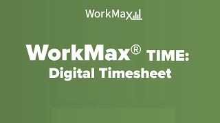 WorkMax® TIME: Digital Timesheet