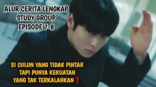 SI CULUN YANG TIDAK PINTAR TAPI PUNYA KEKUATAN YANG TAK TERKALAHKAN - 5TUDY GR0UP EPISODE 7-8