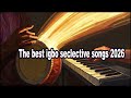 The best igbo selective songs 2026  ||| Uba Pacific Music | 😂😂😂