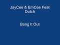 jaycee u0026 emcee feat dutch bang it out