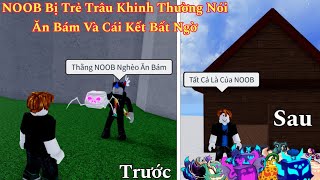 NOOB Bị Trẻ Trâu Cướp Trái Ác Quỷ Và Khinh Thường Ăn Bám Và Cái Kết Trong Blox Fruits