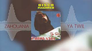 Zahouania - Ya Twil (Official Audio)