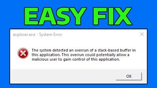 How To Fix Explorer.exe System Detected An Overrun of a Stack-Based Buffer in This Application Error