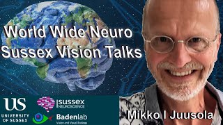 World Wide Neuro | Sussex Vision Series - 01/08/2022 - Prof. Mikko I Juusola