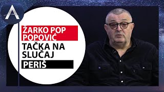 TAČKA NA SLUČAJ PERIŠ - ŽARKO POPOVIĆ POP