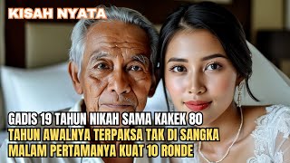 KISAH NYATA : REL4 MENIKAH DENGAN KAKEK TUA, TAK DISANGKA SAAT MALAM PERT4M4, TERNYATA...