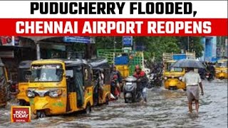 Cyclone Fengal Causes Historic Rainfall In Puducherry, Chennai Airport Resumes Operations