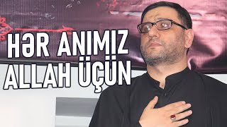 Hacı Şahin - Hər anımız Allah üçün olsun