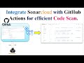 Efficient GitHub Code Scanning with SonarCloud and GitHub Actions |  SonarQube | GitHub | Code Scan