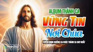 Album Liên Khúc Thánh Ca | Trông Cậy Chúa, Dòng Đời Ngược Xuôi | Thánh Ca Cầu Nguyện Hay Nhất