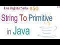 Java-50- Converting String to Primitive Type in Java || Java Programming