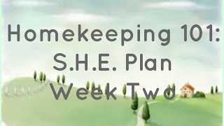 Homekeeping 101: S.H.E. Plan Week 2