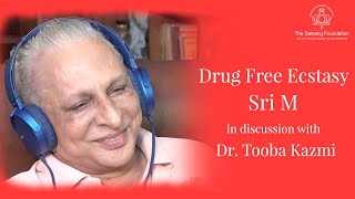 Drug Free Ecstasy - Sri M in discussion with Dr.Tooba Kazmi