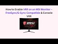 How to Enable VRR on an MSI Monitor – FreeSync/G-Sync Compatible & Console VRR