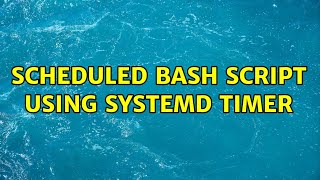 Scheduled bash script using systemd timer