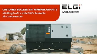 ELGi | Customer Success: Sri Nimbark Granite #DrillingProfits with ELGi's Portable Air Compressors