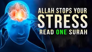READ THIS 1 SURAH, Allah STOPS YOUR STRESS NOW