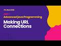 Making URL connections | Advanced Java Programming | IPU BTech CSE