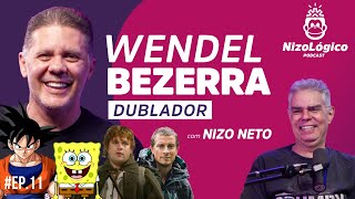 WENDEL BEZERRA (DUBLADOR) - NIZOLÓGICO #11