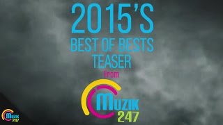 Muzik247 Best of Bests 2015 - Teaser