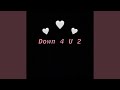 Down 4 U 2