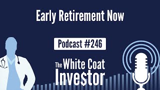 WCI Podcast #246 - Early Retirement Now